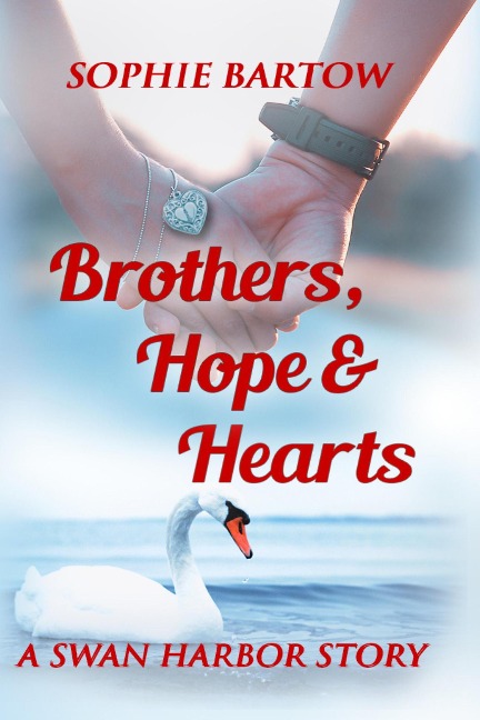 Brothers, Hope & Hearts (Hope & Hearts from Swan Harbor, #3) - Sophie Bartow