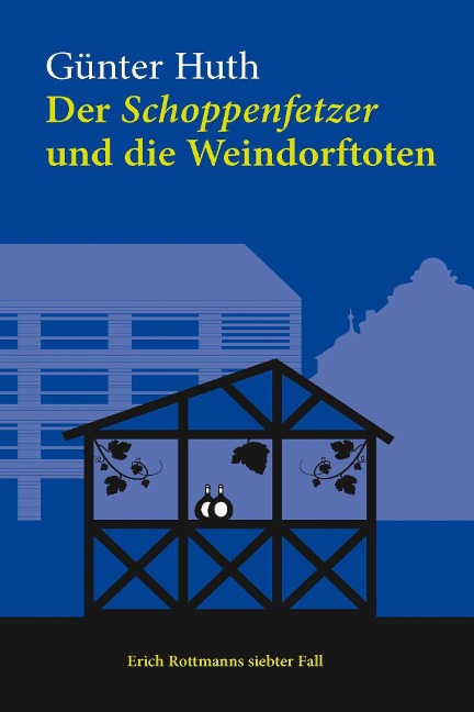 Der Schoppenfetzer und die Weindorftoten - Günter Huth