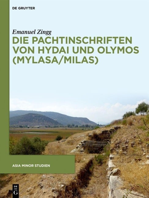 Die Pachtinschriften von Hydai und Olymos (Mylasa/Milas) - Emanuel Zingg