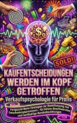 Cover-Bild zum Titel 'Kaufentscheidungen werden im Kopf getroffen: Verkaufspsychologie für Profis' von 'Paul Schulz'