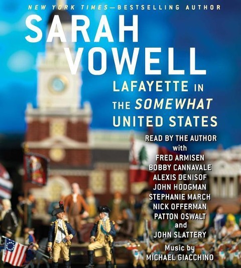 Lafayette in the Somewhat United States - Sarah Vowell