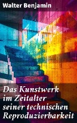 Das Kunstwerk im Zeitalter seiner technischen Reproduzierbarkeit - Walter Benjamin