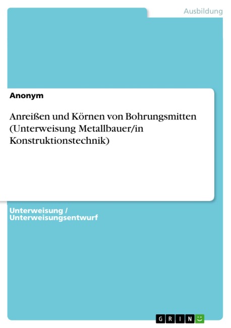 Anreißen und Körnen von Bohrungsmitten (Unterweisung Metallbauer/in Konstruktionstechnik) - 