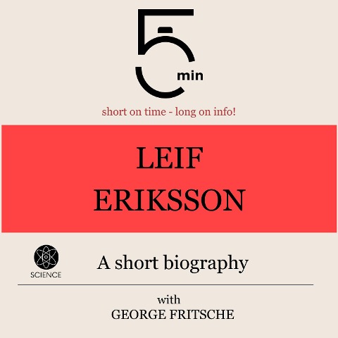 Leif Eriksson: A short biography - George Fritsche, Minute Biographies, Minutes