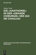 Cover-Bild zum Titel 'Die 'Anathomie' in der 'Grande Chirurgie' des Gui de Chauliac' von 'Sabine Tittel'