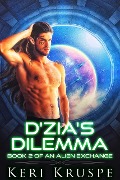 D'zia's Dilemma (An Alien Exchange Trilogy, #2) - Keri Kruspe