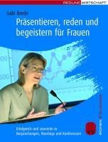 Präsentieren, reden und begeistern für Frauen - Gabi Brede