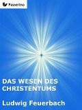 Das Wesen des Christentums - Ludwig Feuerbach