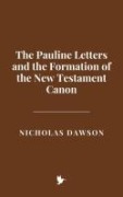 Cover-Bild zum Titel 'The Pauline Letters and the Formation of the New Testament Canon' von 'Nicholas Dawson'