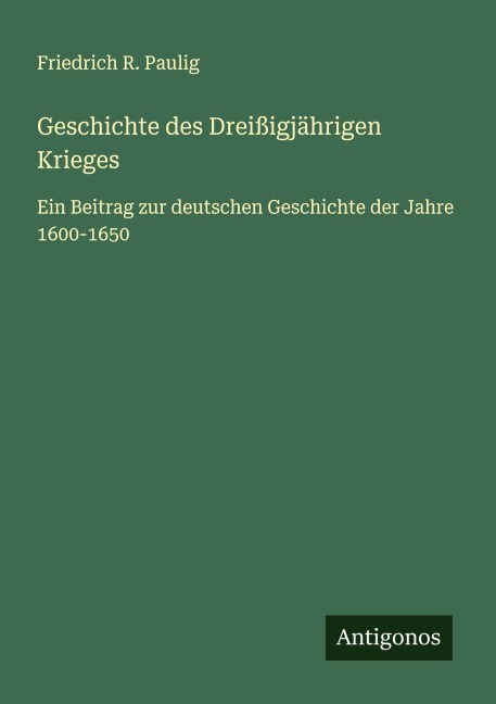 Geschichte des Dreißigjährigen Krieges - Friedrich R. Paulig