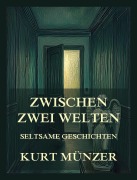 Cover-Bild zum Titel 'Zwischen zwei Welten (Seltsame Geschichten)' von 'Kurt Münzer'