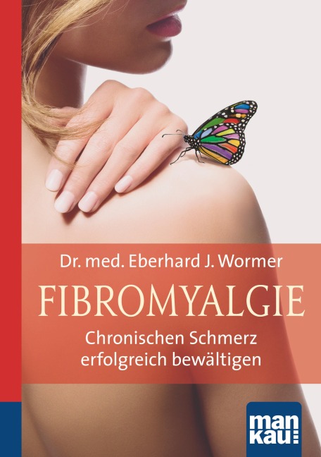 Fibromyalgie. Kompakt-Ratgeber - Eberhard J. Wormer