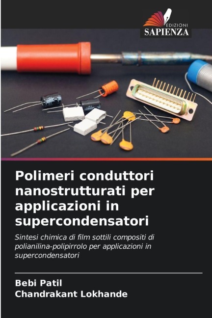 Polimeri conduttori nanostrutturati per applicazioni in supercondensatori - Bebi Patil, Chandrakant Lokhande