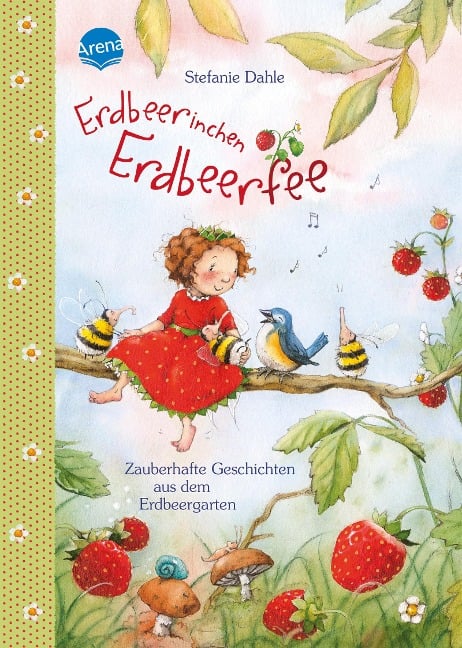 Erdbeerinchen Erdbeerfee. Zauberhafte Geschichten aus dem Erdbeergarten - Stefanie Dahle