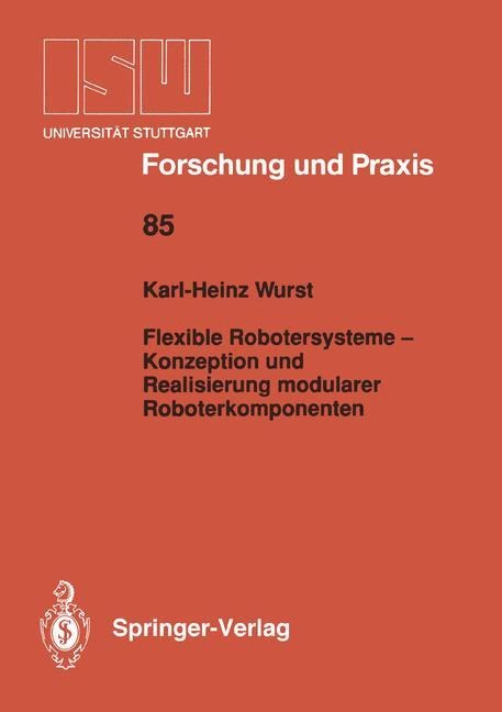 Flexible Robotersysteme ¿ Konzeption und Realisierung modularer Roboterkomponenten - Karl-Heinz Wurst