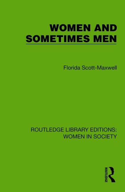 Women and Sometimes Men - Florida Scott-Maxwell