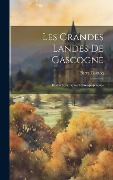 Cover-Bild zum Titel 'Les Grandes Landes De Gascogne: Études Historiques Et Géographiques' von 'Pierre Cuzacq'