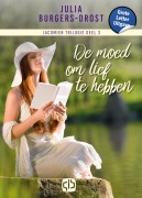 Cover-Bild zum Titel 'De moed om lief te hebben' von 'Julia Burgers-Drost'