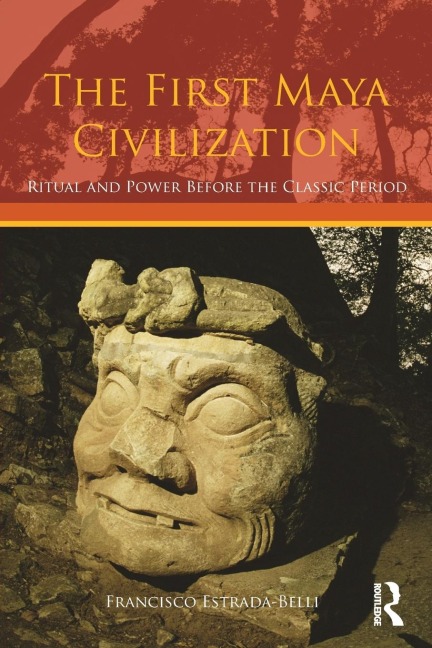 The First Maya Civilization - Francisco Estrada-Belli