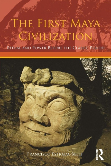 The First Maya Civilization - Francisco Estrada-Belli