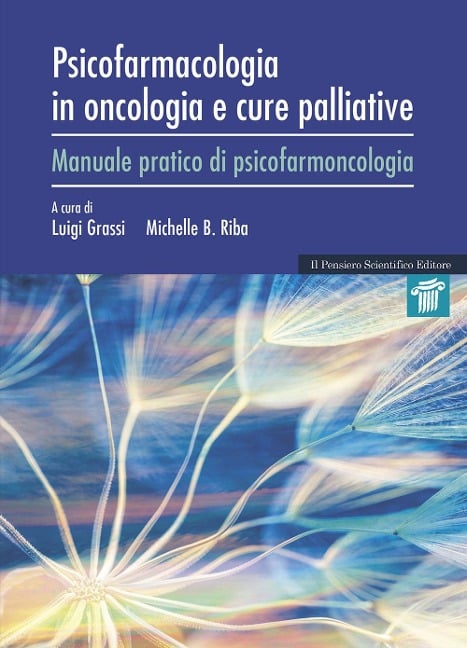 Psicofarmacologia in oncologia e cure palliative. Manuale pratico di psicofarmacologia - 