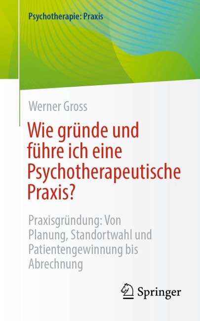Wie gründe und führe ich eine Psychotherapeutische Praxis? - Werner Gross