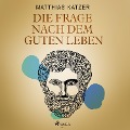 Cover-Bild zum Titel 'Die Frage nach dem guten Leben' von 'Matthias Katzer'
