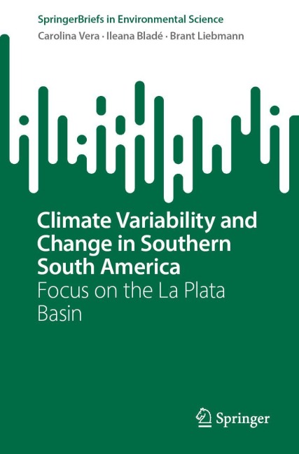 Climate Variability and Change in Southern South America - Carolina Vera, Ileana Bladé, Brant Liebmann