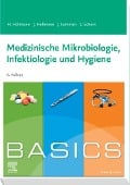 BASICS Medizinische Mikrobiologie, Hygiene und Infektiologie - Henrik Holtmann, Julia Holtmann, Julian Lommen, Lara Katharina Schorn