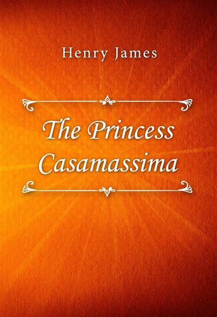 The Princess Casamassima - Henry James