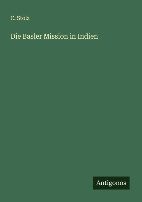 Die Basler Mission in Indien - C. Stolz