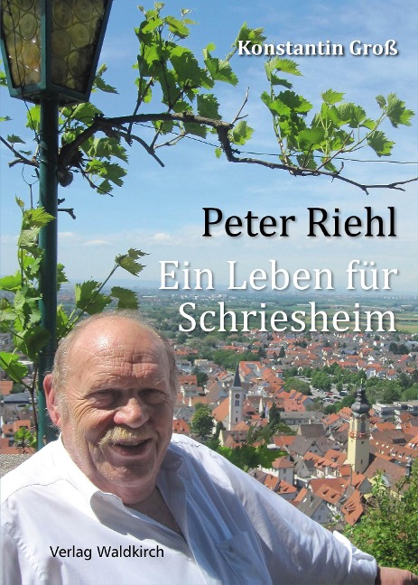 Peter Riehl - Ein Leben für Schriesheim - Konstantin Groß