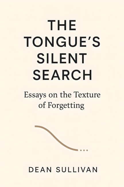 The Tongue's Silent Search - Dean Sullivan