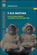 È già mattina. Storia di Alessandrina, «la bambina che visse due volte» - Alberto Samonà