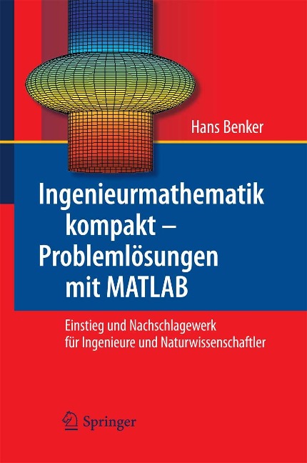 Ingenieurmathematik kompakt - Problemlösungen mit MATLAB - Hans Benker