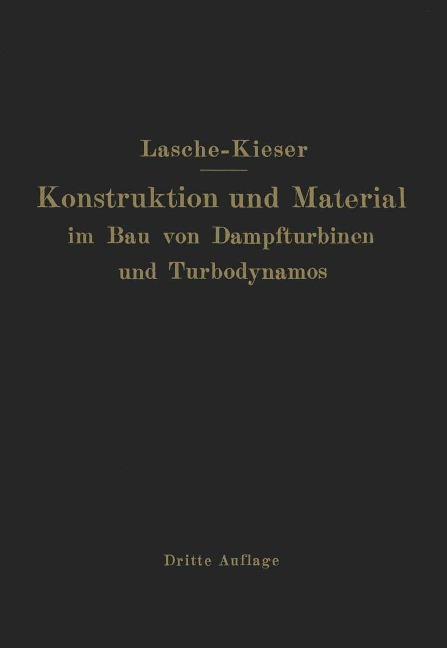 Konstruktion und Material im Bau von Dampfturbinen und Turbodynamos - O. Lasche