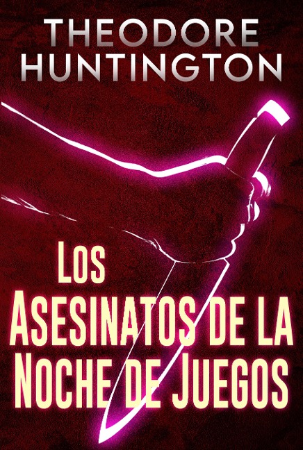 Los Asesinatos de la Noche de Juegos - Theodore Huntington
