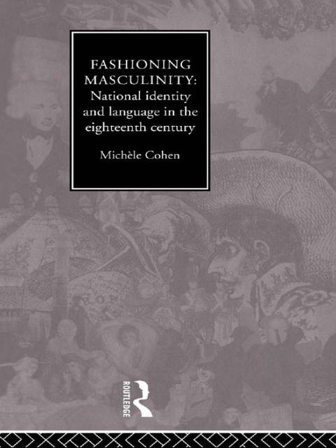 Fashioning Masculinity - Michele Cohen