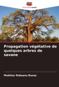 Cover-Bild zum Titel 'Propagation végétative de quelques arbres de savane' von 'Mukhtar Ridwanu Bunza'