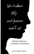 Cover-Bild zum Titel 'Wir haben MS und keiner sieht es!' von 'Caroline Régnard-Mayer'