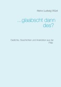 Cover-Bild zum Titel '... glaabscht dann des?' von 'Heinz Ludwig Wüst'