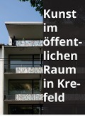 Cover-Bild zum Titel 'Kunst im öffentlichen Raum in Krefeld' von ''