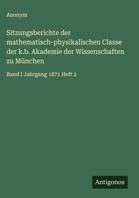 Sitzungsberichte der mathematisch-physikalischen Classe der k.b. Akademie der Wissenschaften zu München - Anonym
