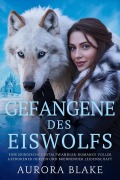 Cover-Bild zum Titel 'Gefangene des Eiswolfs' von 'Aurora Blake'