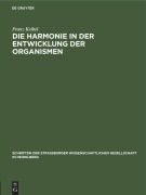 Cover-Bild zum Titel 'Die Harmonie in der Entwicklung der Organismen' von 'Franz Keibel'