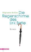 Cover-Bild zum Titel 'Die Regenschirme des Erik Satie' von 'Stéphanie Kalfon'