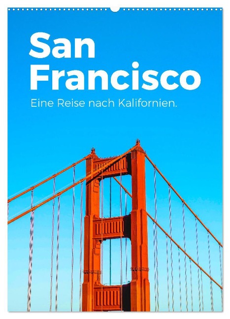 San Francisco - Eine Reise nach Kalifornien. (Wandkalender 2025 DIN A2 hoch), CALVENDO Monatskalender - M. Scott