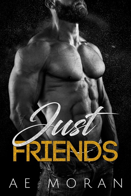 Just Friends - A. E. Moran