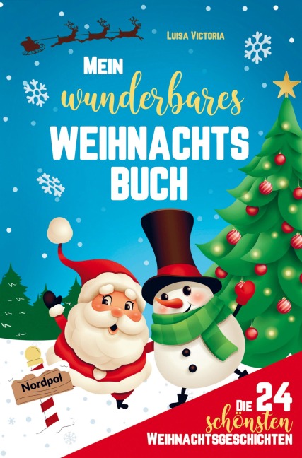 Mein wunderbares Weihnachtsbuch! Die 24 schönsten Weihnachtsgeschichten für Mädchen und Jungen! - Luisa Victoria