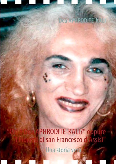 "Chi è Dea APHRODITE-KALI?" oppure "I Fioretti di san Francesco d'Assisi" - Dea Aphrodite-Kali